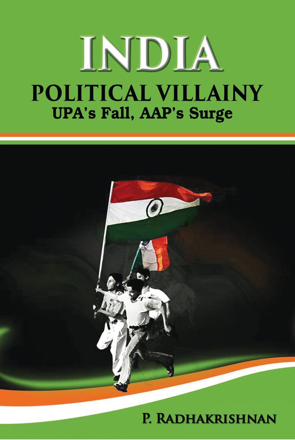 INDIA POLITICAL VILLAINY : UPA`s Fall, AAP`s Surge